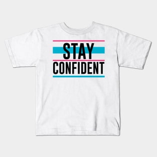 Stay Confident Kids T-Shirt